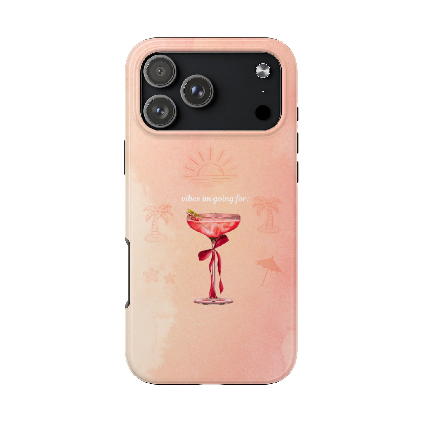 Tough Phone Case — Pink Cocktail 'vibes im going for' Protective iPhone Cover