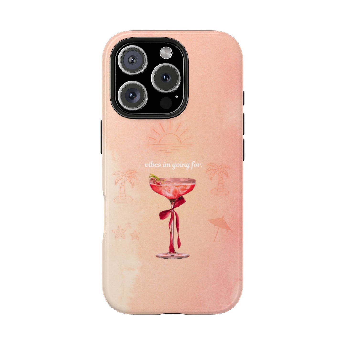 Tough Phone Case — Pink Cocktail 'vibes im going for' Protective iPhone Cover