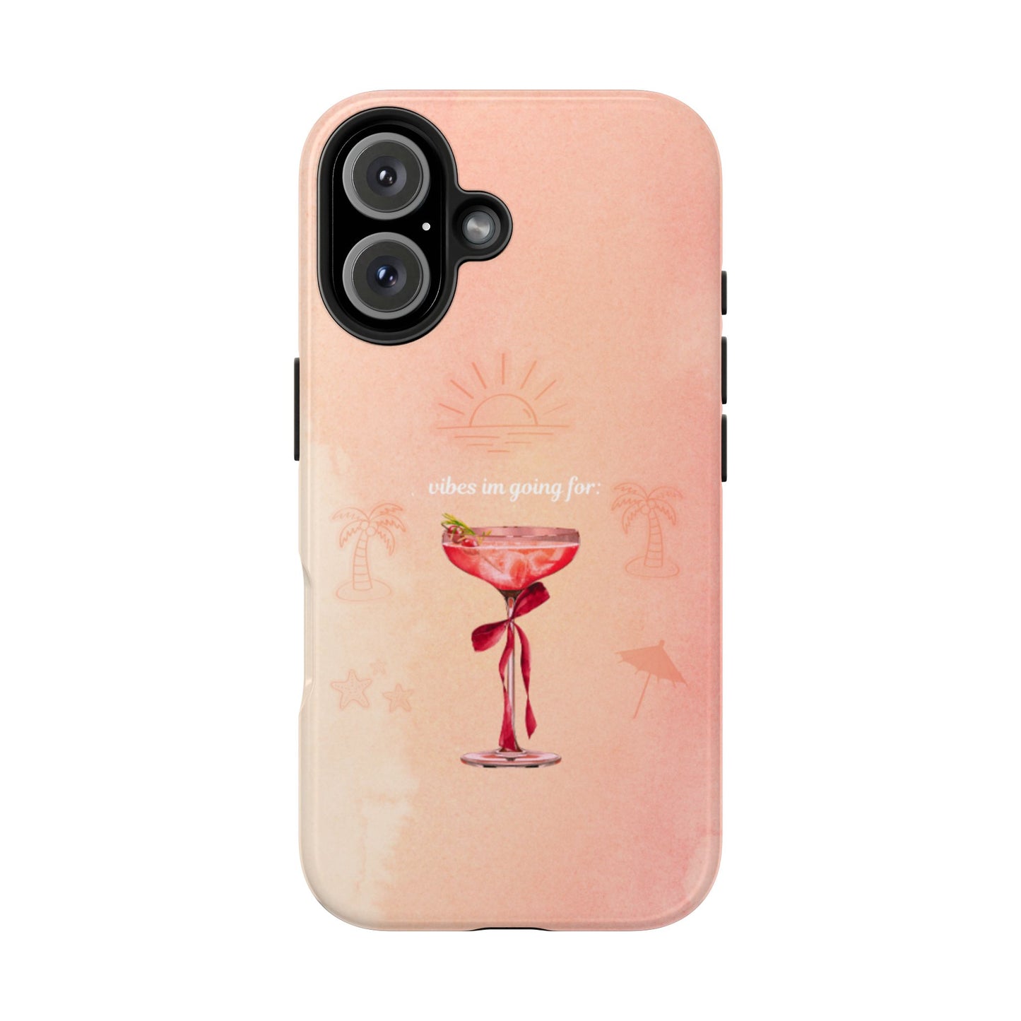 Tough Phone Case — Pink Cocktail 'vibes im going for' Protective iPhone Cover
