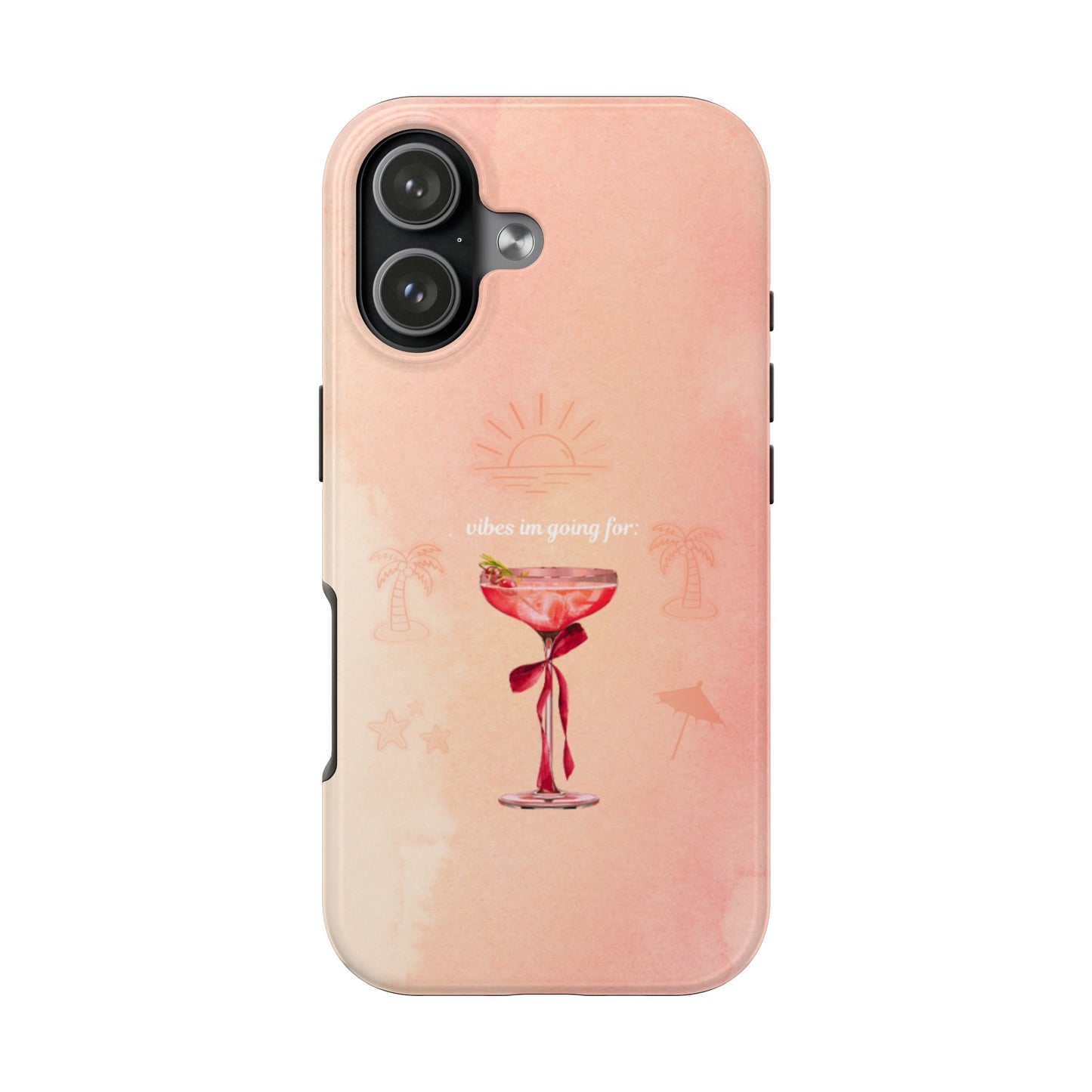 Tough Phone Case — Pink Cocktail 'vibes im going for' Protective iPhone Cover