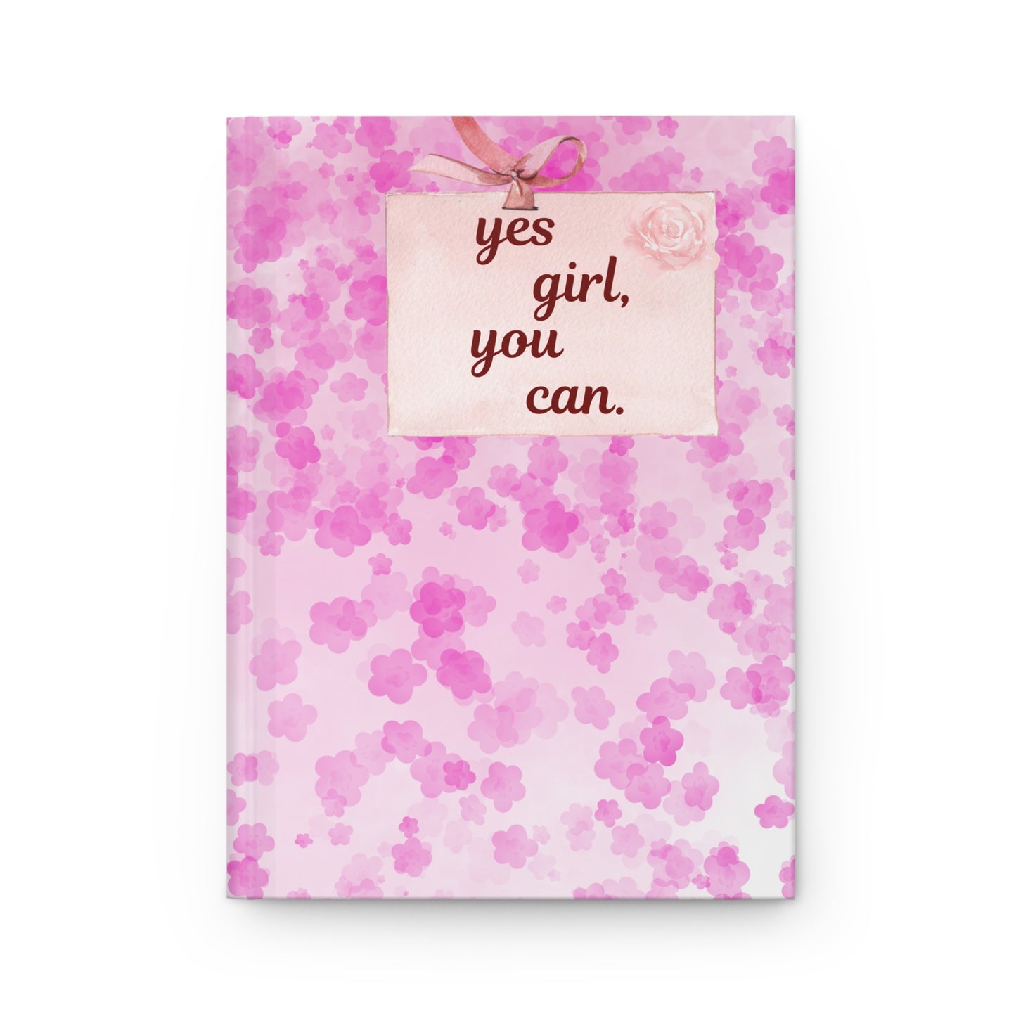 Pink Floral Hardcover Journal — With a title "Yes Girl, You Can"