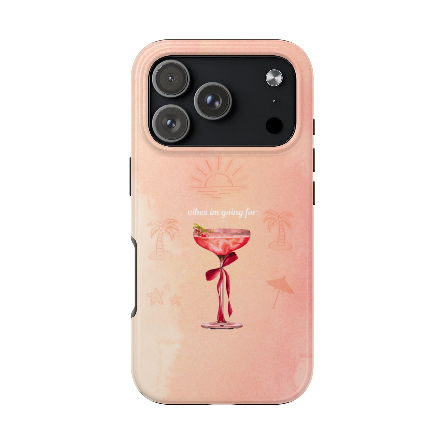 Tough Phone Case — Pink Cocktail 'vibes im going for' Protective iPhone Cover